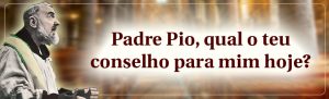 Conselhos do Padre Pio