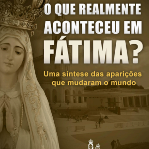 O que Realmente Aconteceu em Fátima?